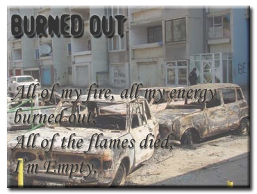 Burned out,